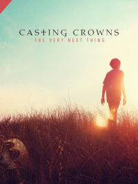 CASTING CROWNS: The Very Next Thing