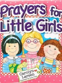 LARSEN CAROLYN: Prayers For Little Girls