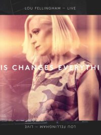 LOU FELLINGHAM: This Changes Everything (Live)