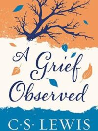 C. S. LEWIS: A Grief Observed