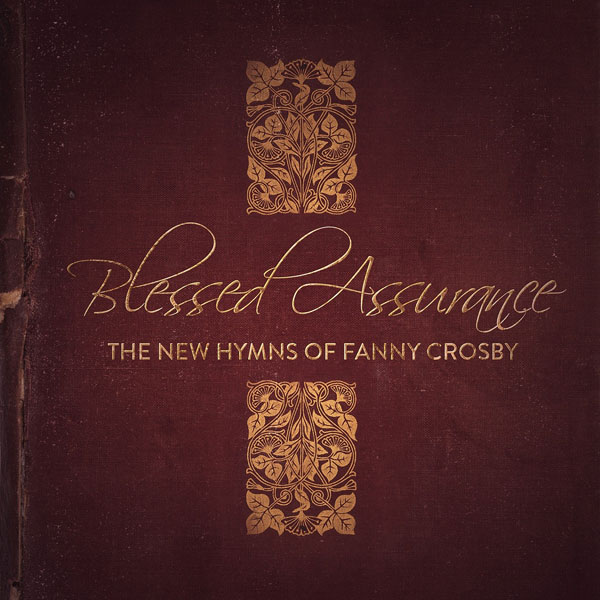 VARIOUS ARTISTS: Blessed Assurance (The New Hymns Of Fanny Crosby)
