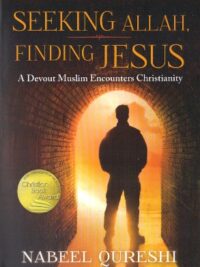 NABEEL QURESHI: Seeking Allah, Finding Jesus