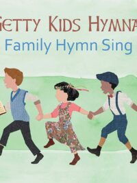 GETTY KIDS HYMNAL: Family Hymn Sing