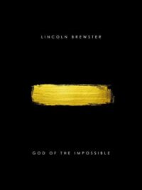 LINCOLN BREWSTER: God Of The Impossible