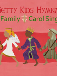 GETTY KIDS HYMNAL: Family Carol Sing