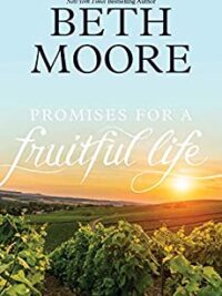BETH MOORE: Promises for a Fruitful Life