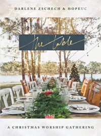DARLENE ZSCHECH & HOPEUC: The Table (A Christmas Worship Gathering)
