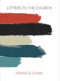 FRANCIS CHAN: Letters To The Church