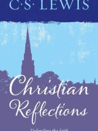 C. S. LEWIS: Christian Reflections