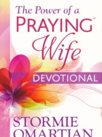 OMARTIAN STORMIE: The Power Of A Praying Wife (Devotional)