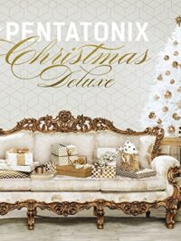 PENTATONIX: A Pentatonix Christmas Deluxe