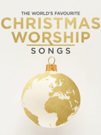 THE WORLD'S FAVOURITE: Christmas Worship Songs
