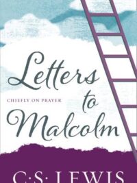 C. S. LEWIS: Letters To Malcolm (Chiefly Οn Prayer)