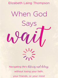 THOMPSON LAING ELISABETH: When God Says Wait