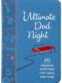 ULTIMATE DAD NIGHT: 75 Amazing Activities for Dads and Kids