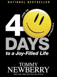 NEWBERRY TOMMY: 40 Days To A Joy-Filled Life (Living The 4:8 Principle)