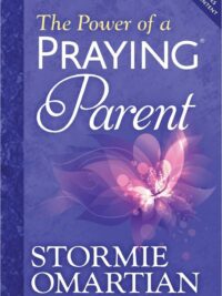 STORMIE OMARTIAN: The Power Of Praying Parent