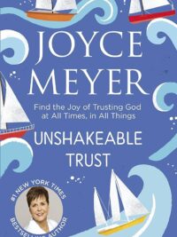 JOYCE MEYER: Unshakeable Trust