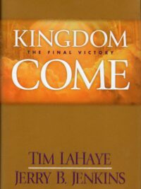LAHAYE TIM-JERRY B. JENKINS: Kingdom Come (The Final Victory)