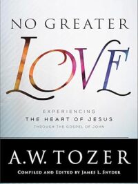 TOZER A.W.: No Greater Love