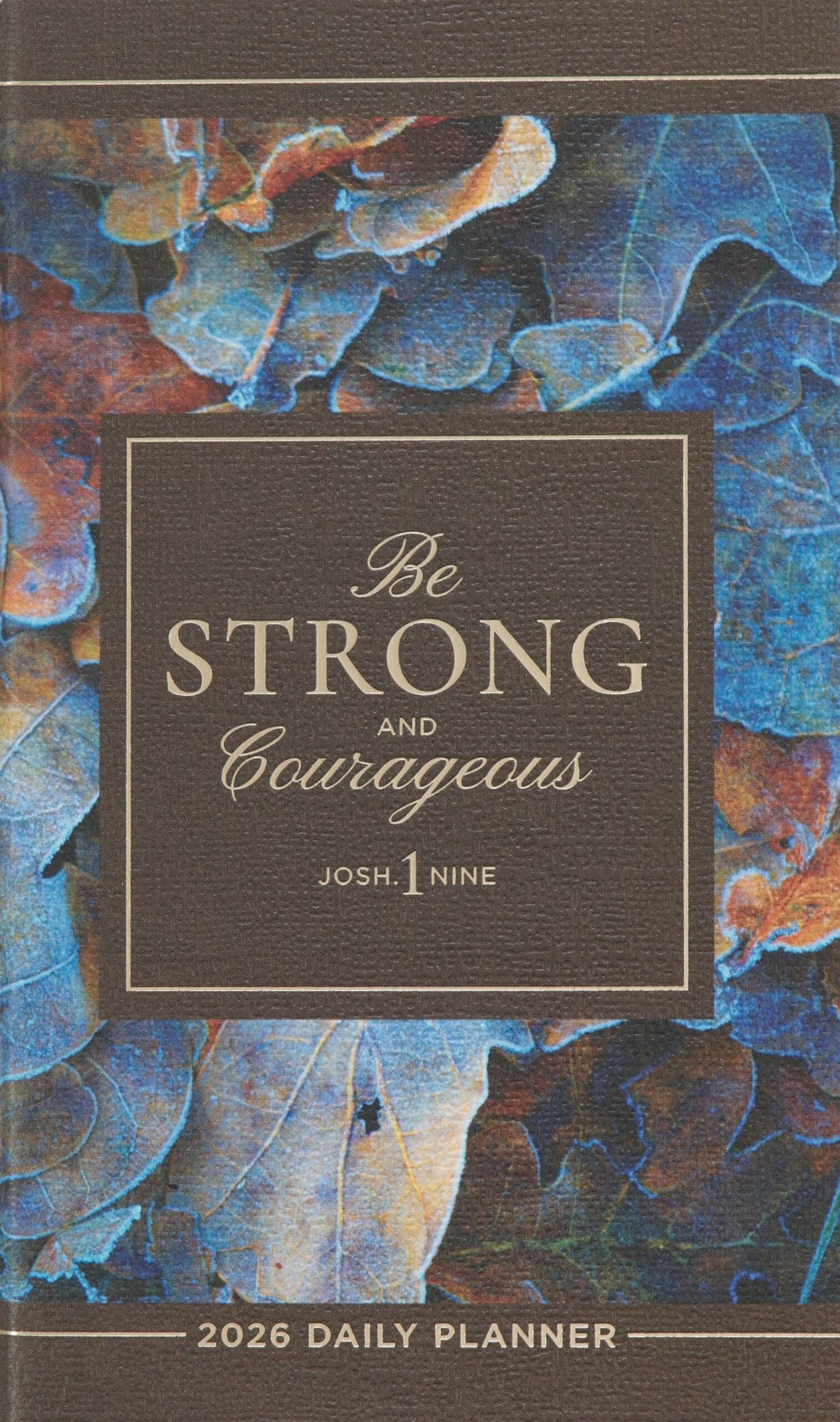 DAILY PLANNER 2026-2027: Be Strong