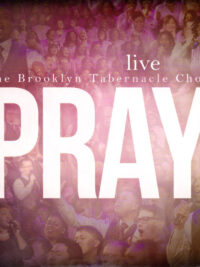 THE BROOKLYN TABERNACLE CHOIR: Pray (Live)