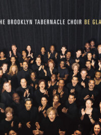 THE BROOKLYN TABERNACLE CHOIR: Be Glad