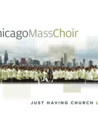 CHICAGO MASS CHOIR: Just Having Church (Live)