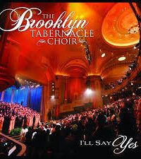THE BROOKLYN TABERNACLE CHOIR: I'll Say Yes