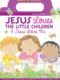 Jesus Loves The Little Children & Jesus Loves Me (Sing A Story)