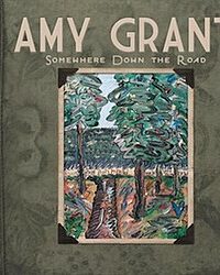 AMY GRANT: Somewhere Down The Road