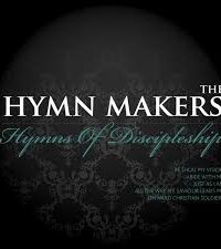 THE HYMN MAKERS: Hymns Of Discipleship