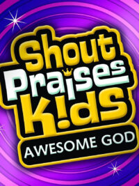 SHOUT PRAISES KIDS: Awesome God