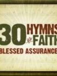 VARIOUS ARTISTS: 30 Hymns Of Faith (Blessed Assurance)