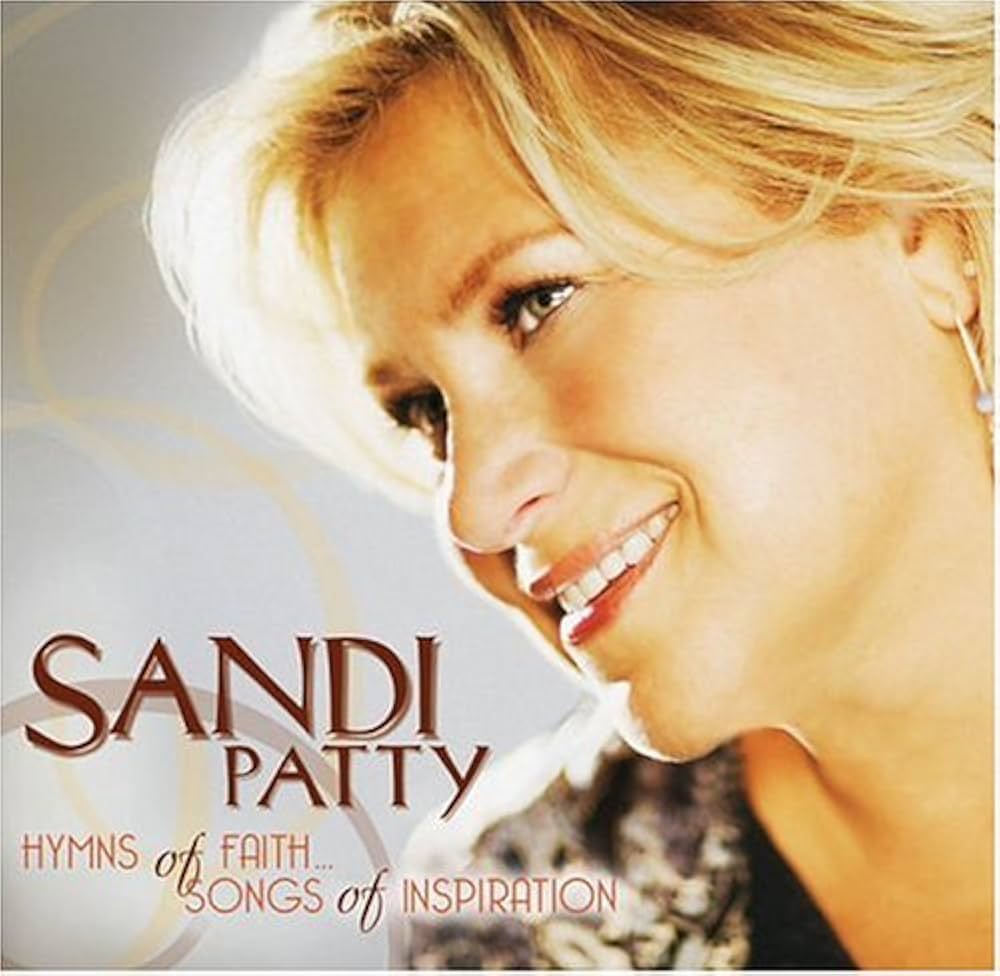 SANDI PATTY: Hymns Of Faith And Songs Of Inspiration
