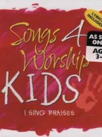 SONGS 4 WORSHIP KIDS: I Sing Praises