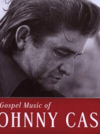 JOHNNY CASH: The Gospel Music Of Johnny Cash