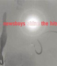 NEWSBOYS: Shine... The Hits