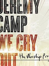 JEREMY CAMP: We Cry Out (The Worship Project)