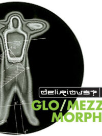 DELIRIOUS: Glo/Mezzamorphis