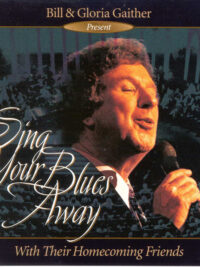 GAITHER MUSIC GROUP: Sing Your Blues Away