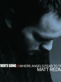MATT REDMAN: The Father's Song & Where Angels Fear To Tread