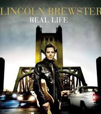 LINCOLN BREWSTER: Real Life