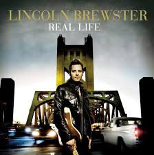 LINCOLN BREWSTER: Real Life