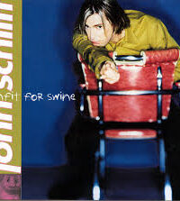 JOHN SCHLITT: Unfit For Swine