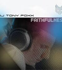 DJ TONY FOXX - Faithfulness