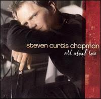 STEVEN CURTIS CHAPMAN: All About Love