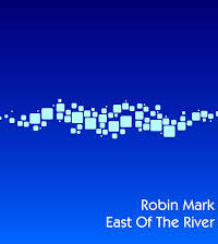 ROBIN MARK: East Of The River