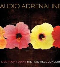 AUDIO ADRENALINE: Live From Hawaii - The Farewell Concert