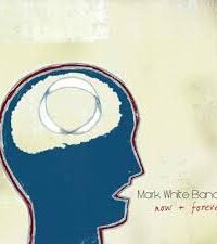 MARK WHITE BAND: Now And Forever